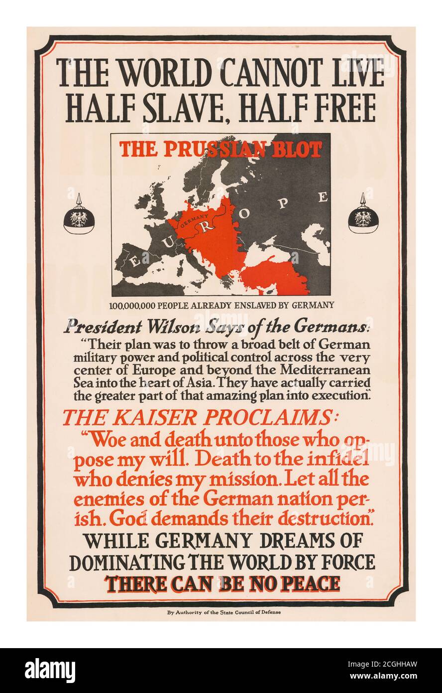 Vintage 1900’s Propaganda Poster ‘The World Cannot Live Half Slave, Half Free. The Prussian Blot’: 100,000,000 People Already Enslaved By Germany. This poster was published by the American State Council of Defense. It displays a pointed threat from the Kaiser and a quote from Wilson about the reach of German ambition. (Wilson's statement is from a speech he gave on Flag Day, June 14, 1917.) Poster displays a map of Europe and Turkey with a large red swath denoting the 'Prussian Blot.' Text includes quotations from President Wilson and Kaiser Wilhelm. Stock Photo