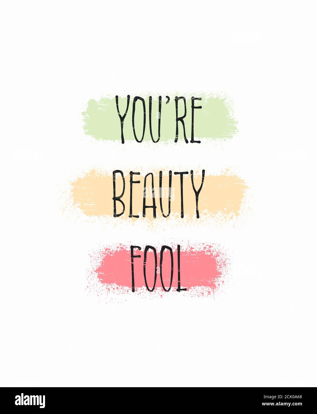 You're beauty fool, kinda beautiful. Funny and positive text art, colorful inspiring and motivational illustration. Modern hipster lettering design, c Stock Photo