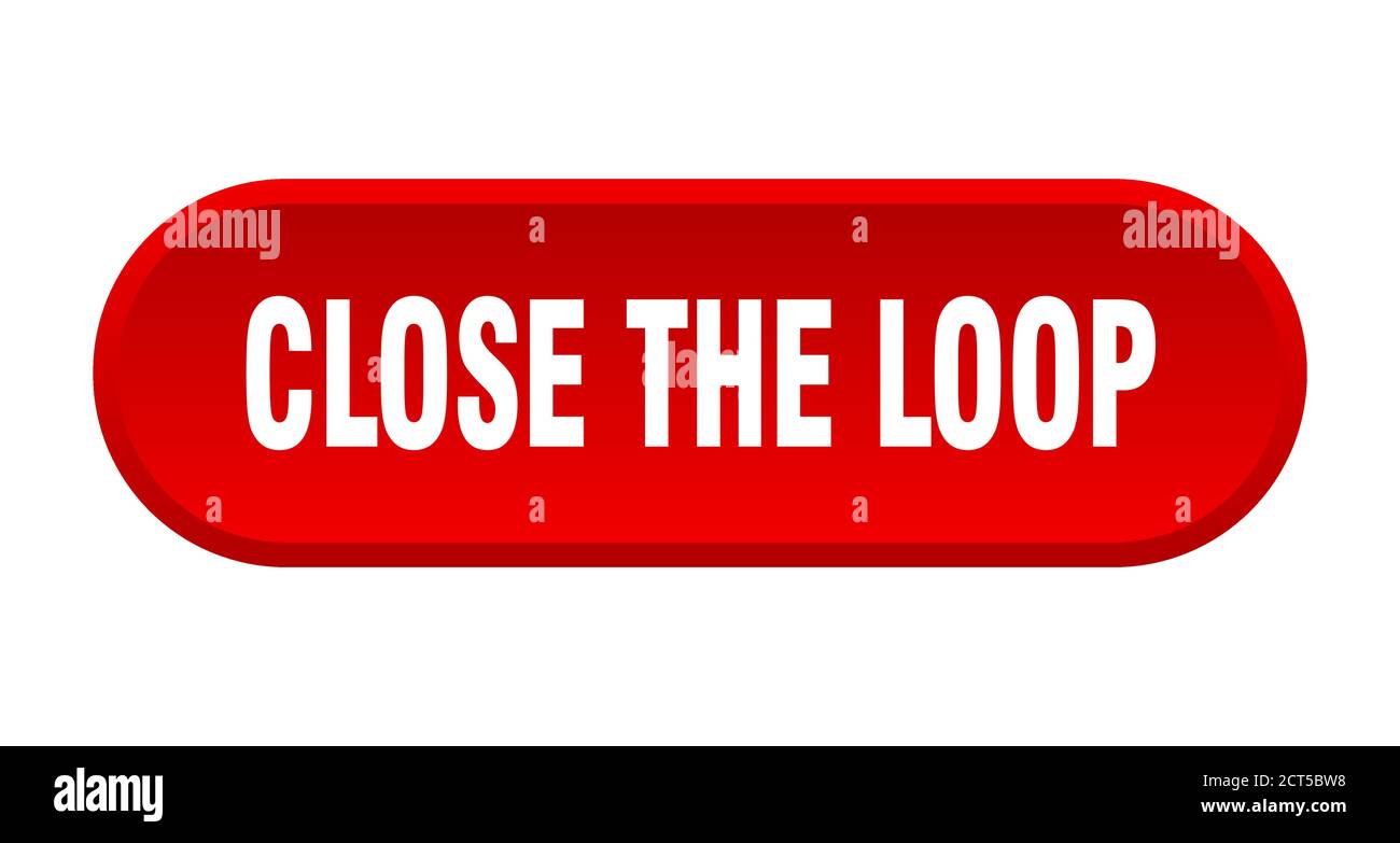 Close The Loop Button. Rounded Sign Isolated On White Background Stock Close The Loop Button. Rounded Sign Isolated On White Background Stock