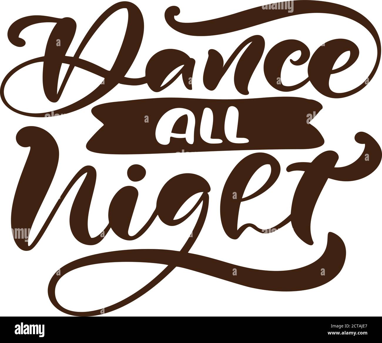 Dance all night hand drawn lettering vector calligraphy text. Ink illustration. Modern motivation slogan design for party banner, poster, card Stock Vector