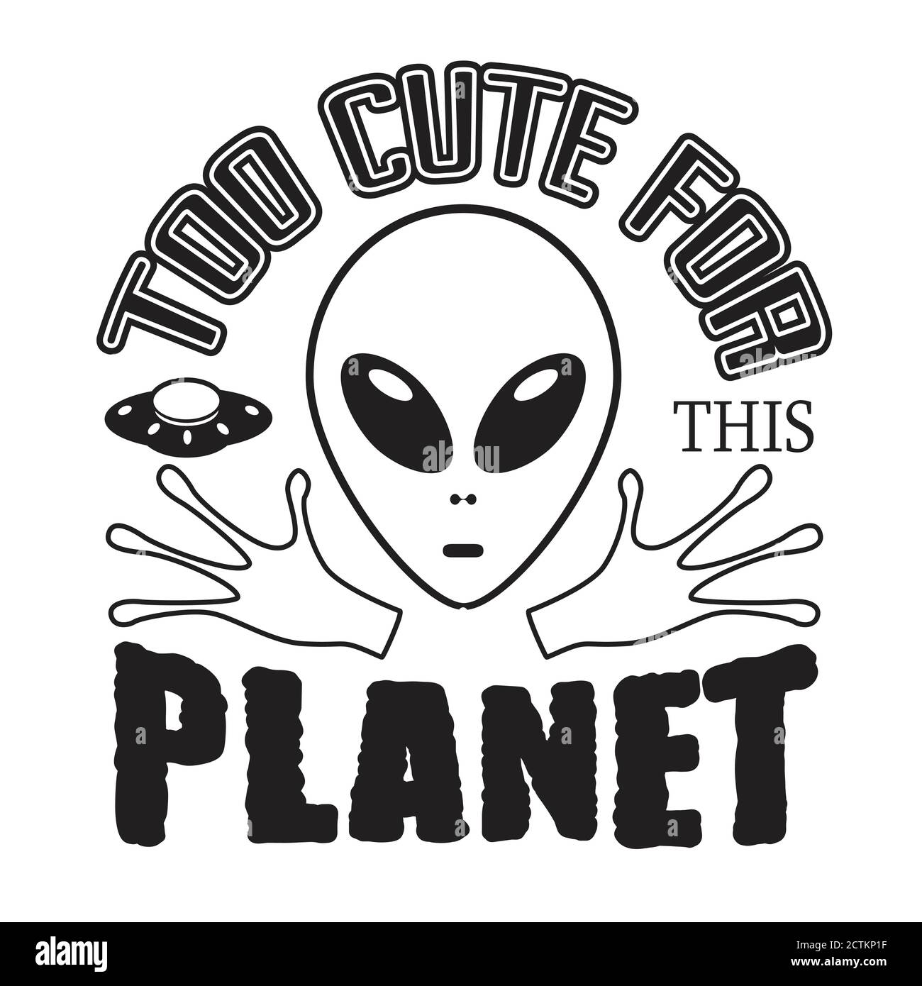 Aliens Quotes and Slogan good for T-Shirt. Too Cute for This ...