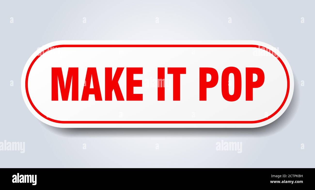 make it pop sign. rounded isolated sticker. white button Stock Vector