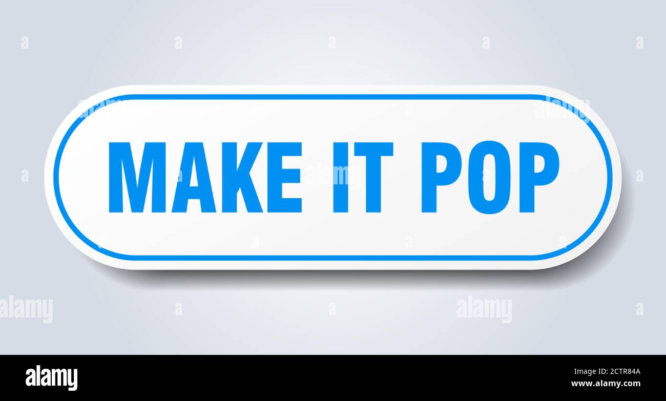 make it pop sign. rounded isolated sticker. white button Stock Vector