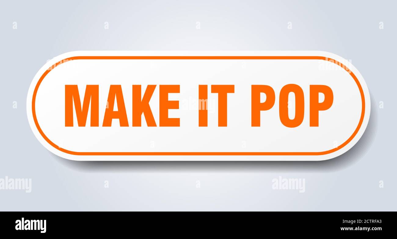 make it pop sign. rounded isolated sticker. white button Stock Vector