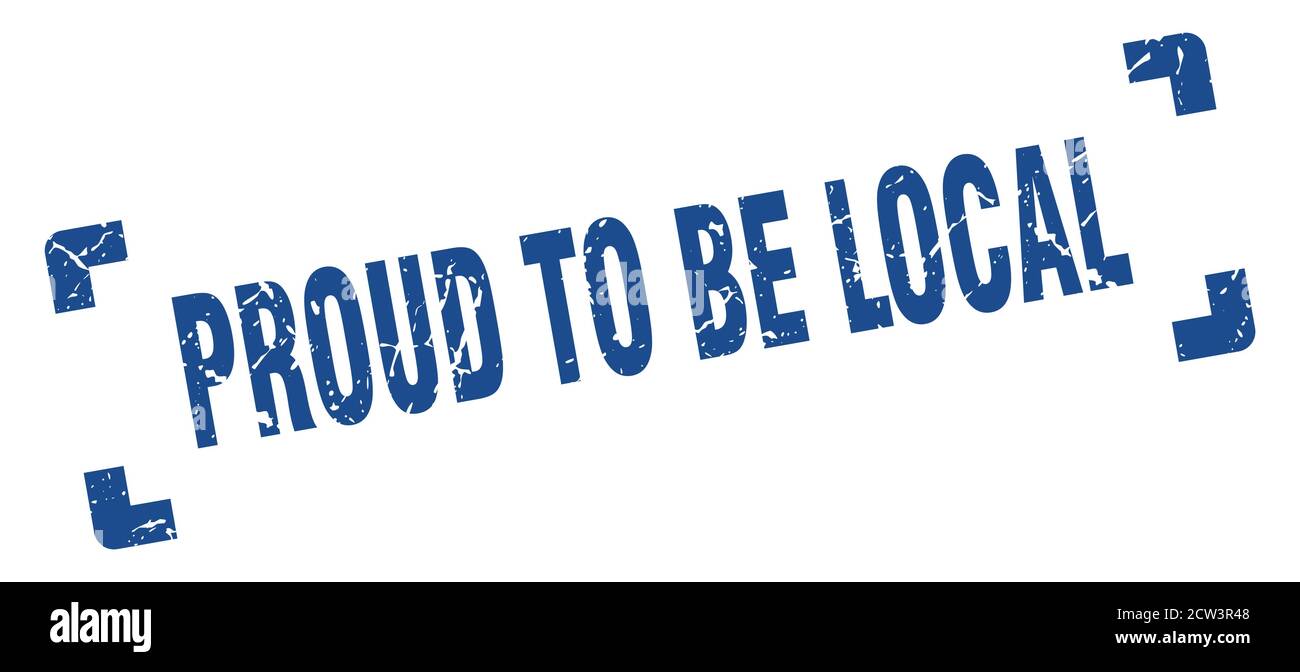 proud to be local stamp. square grunge sign on white background Stock ...