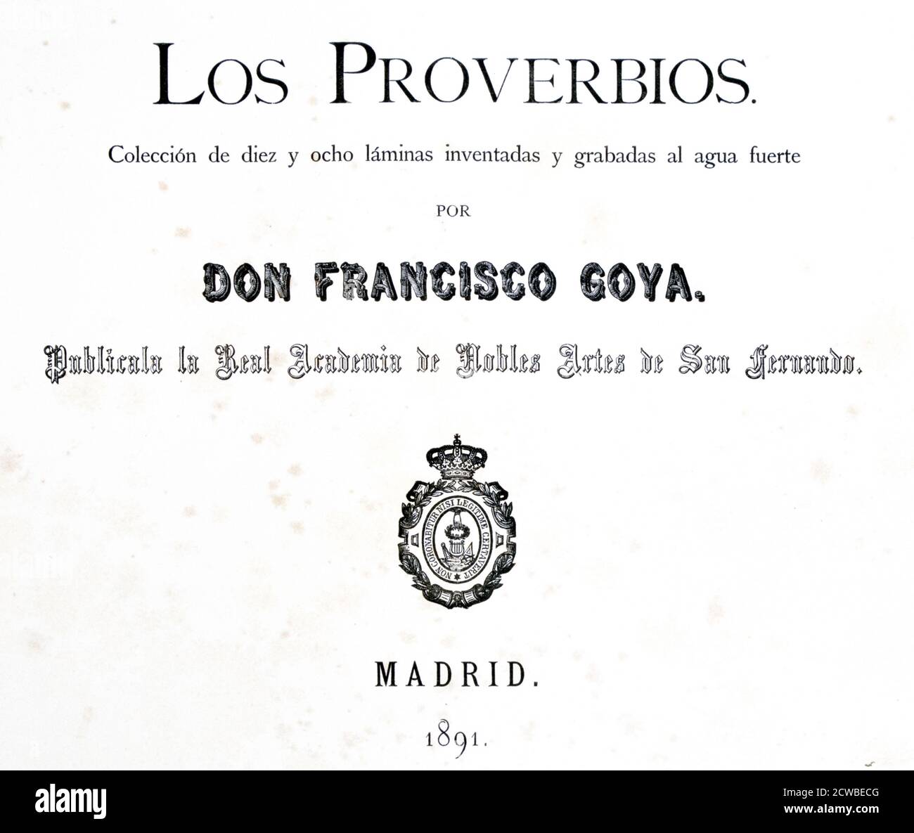 Title page of 'Los Proverbios' or Proverbs', 1819-1823 Artist: Francisco Goya. Published by the Spanish Royal Academy of Fine Arts in Madrid, 1864. 'Proverbs' is an album of twenty-two prints which is the last major series of prints by Francisco Goya. Stock Photo