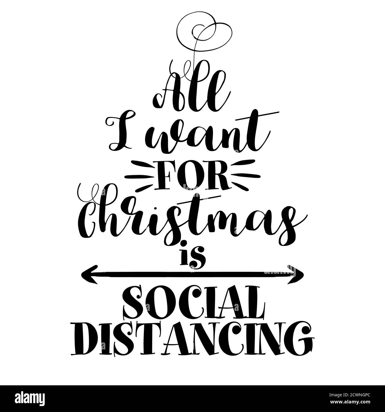All I want for Christmas is Social distancing - Awareness lettering phrase. Social distancing poster with text for self quarantine. Hand letter script Stock Vector