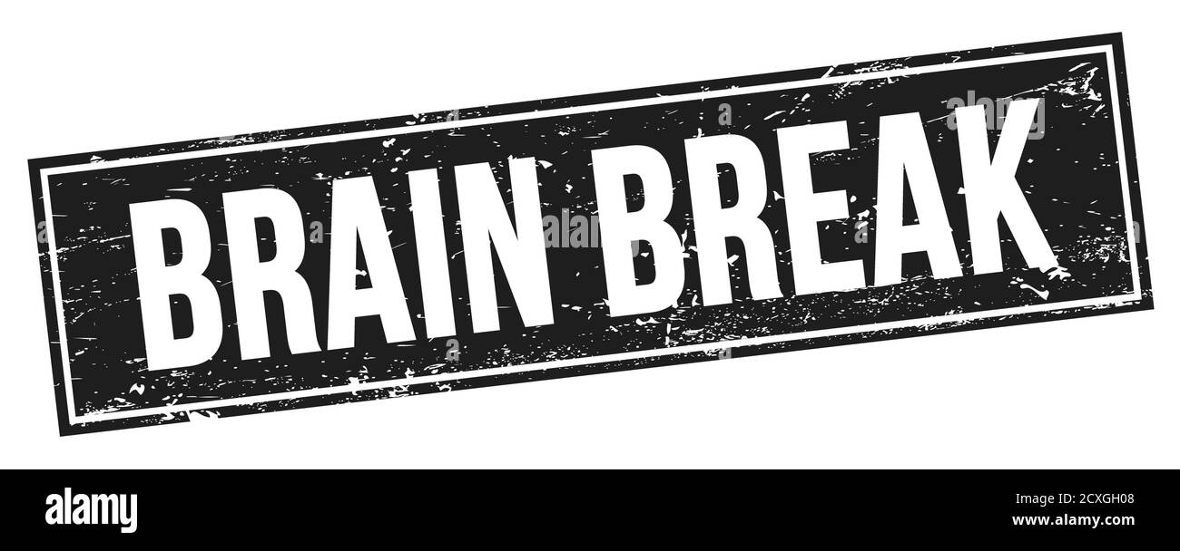 BRAIN BREAK text on black grungy rectangle stamp sign Stock Photo Alamy
