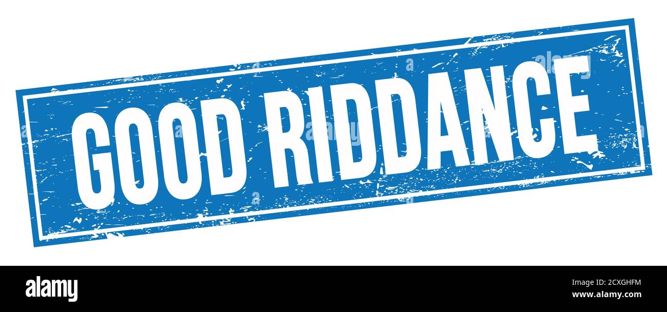 GOOD RIDDANCE text on blue grungy rectangle stamp sign. Stock Photo