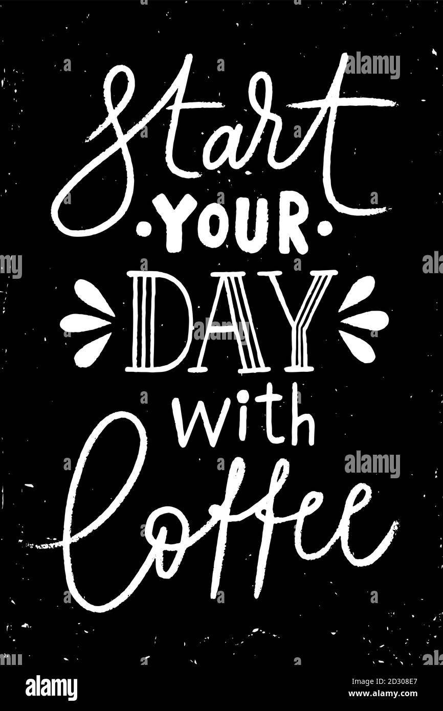 Start your day with coffee lettering. Blackboard design. Chalkboard poster. Stock Vector