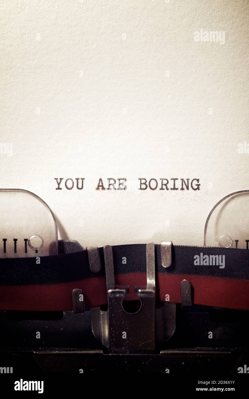 You are boring phrase written with a typewriter Stock Photo Alamy