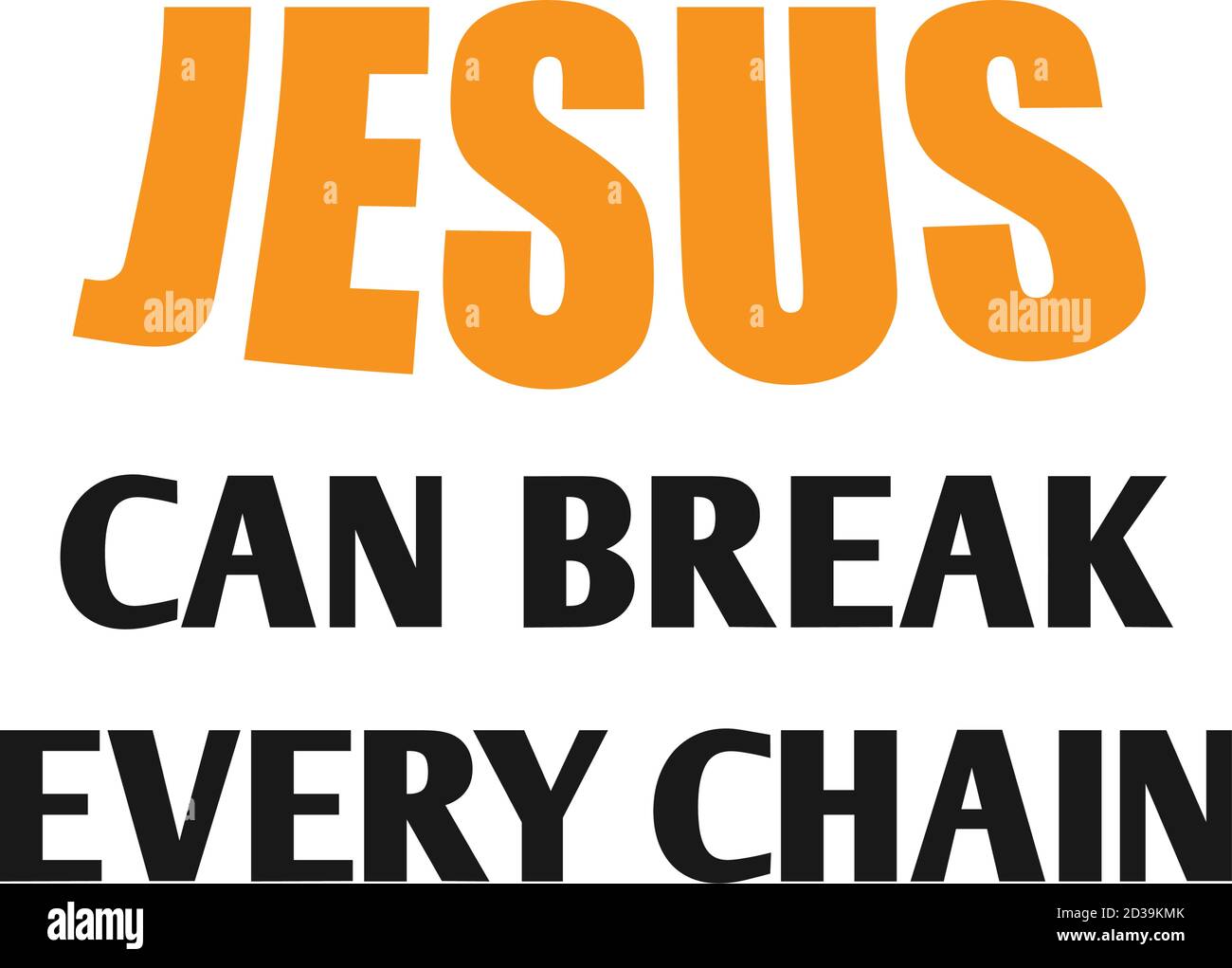 Jesus can break every chain, Christian faith, Typography for print or