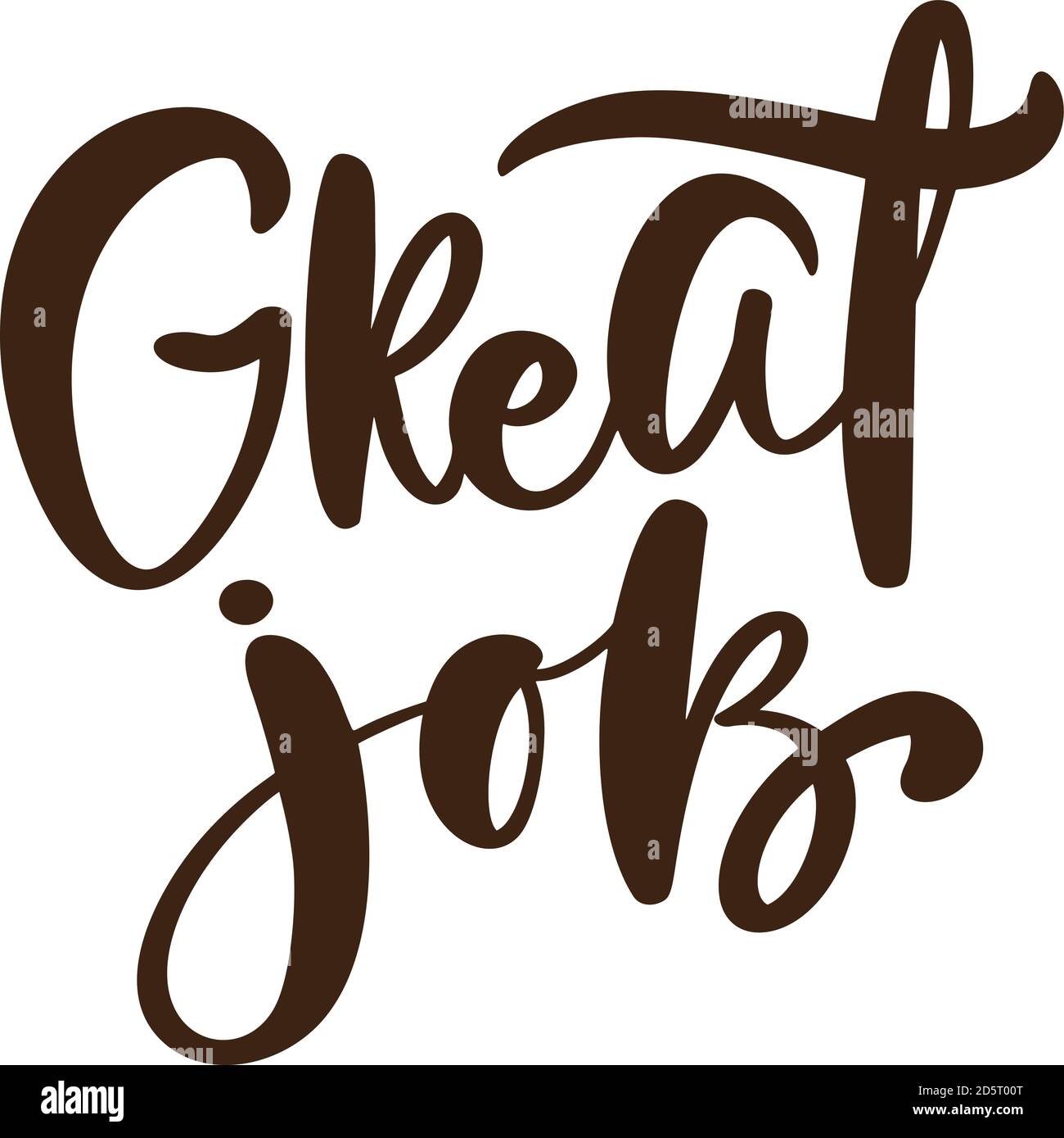 Great job vector hand drawn lettering positive quote. Calligraphy inspirational and motivational slogan for business card, banner, poster Stock Vector