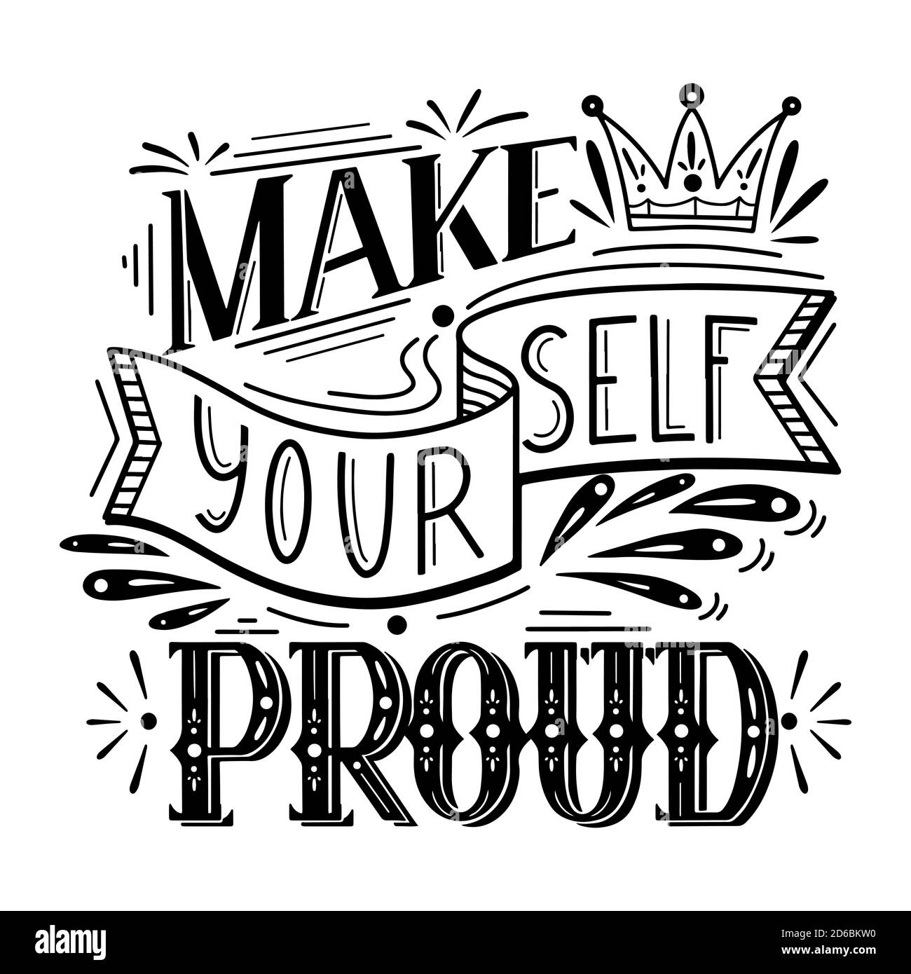 Make yourself proud. Lettering original composition. Inspirational