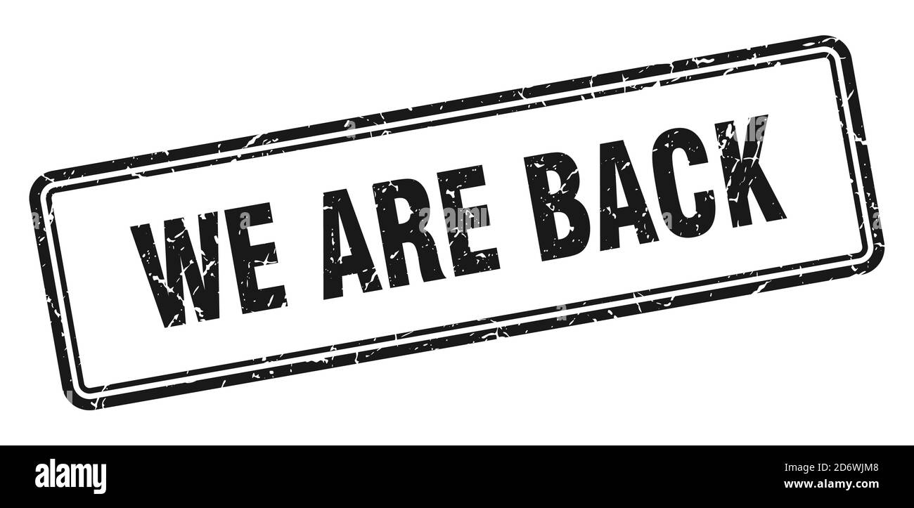 we are back stamp. square grunge sign isolated on white background ...