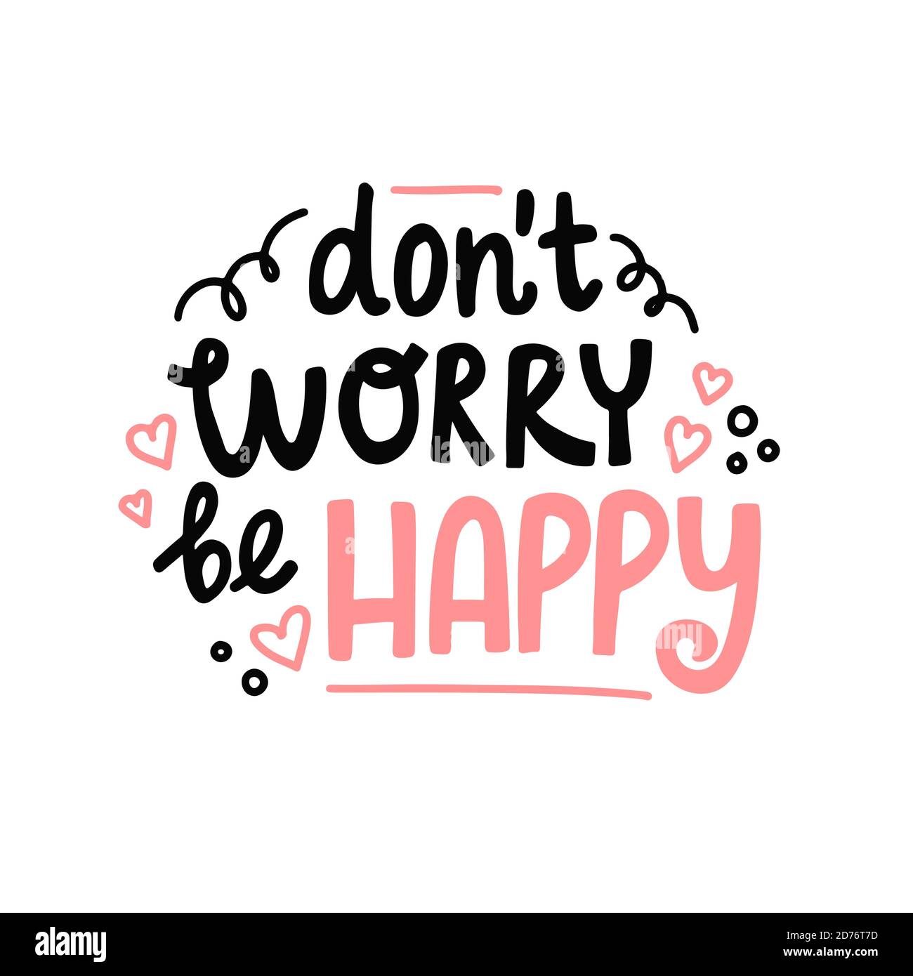 Don't worry be happy hand drawn lettering. Cute design for greeting card. Vector illustration Stock Vector