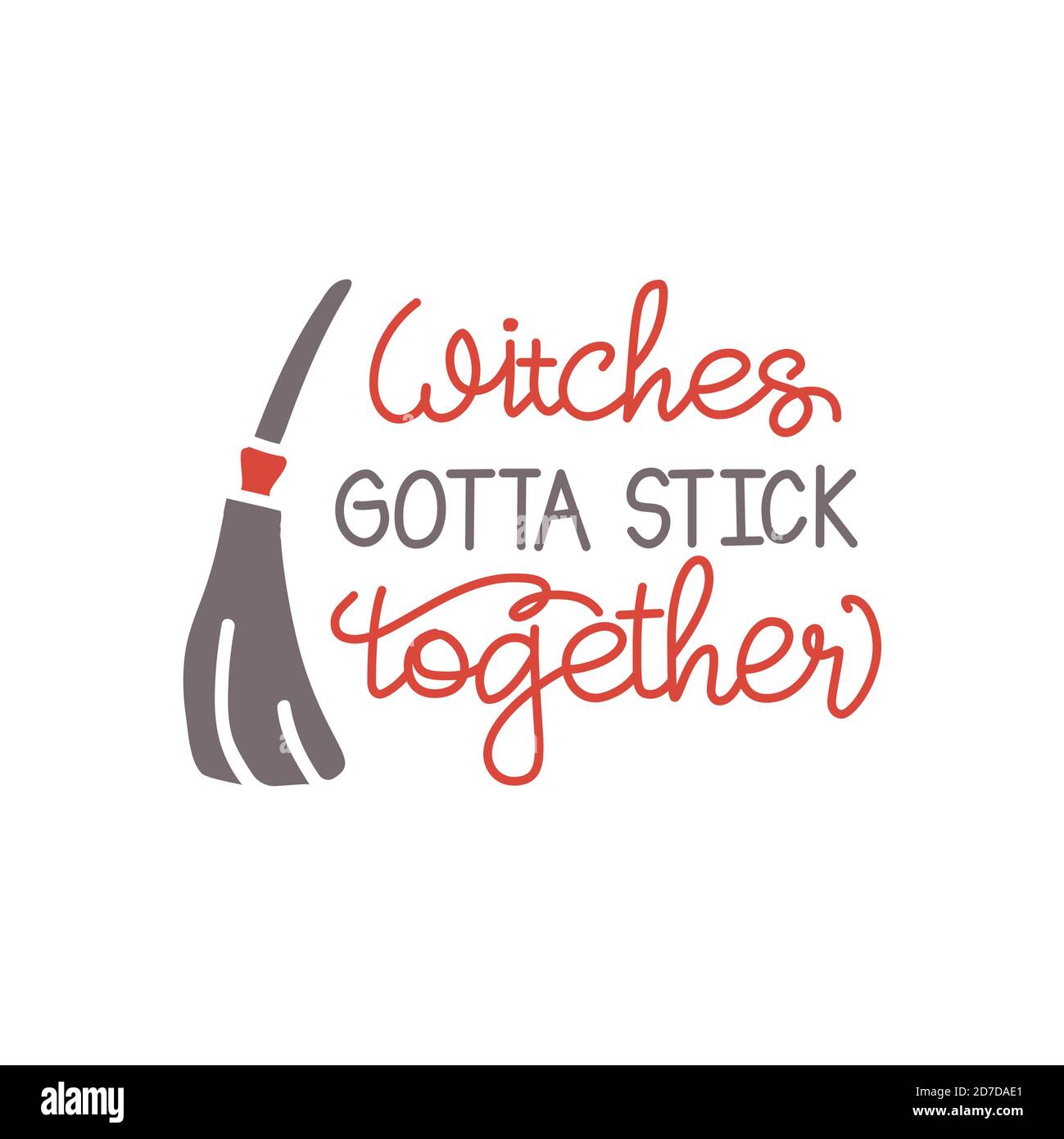 Witches Gotta Stick Together   funny Halloween phrase with broom and witch hat. Good for t shirt print , greeting card, poster, banner, and gift desig Stock Vector