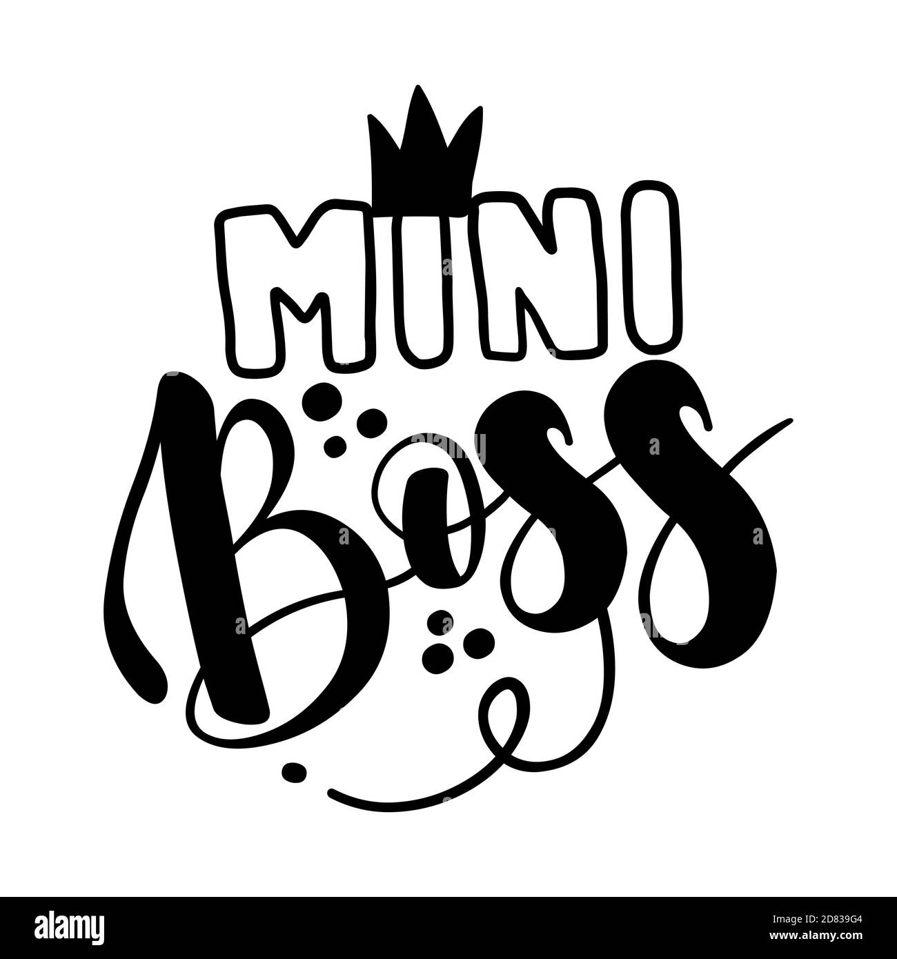 Mini Boss - Scandinavian style illustration text for clothes. Inspirational quote baby shower card, invitation, banner. Kids calligraphy background, l Stock Vector