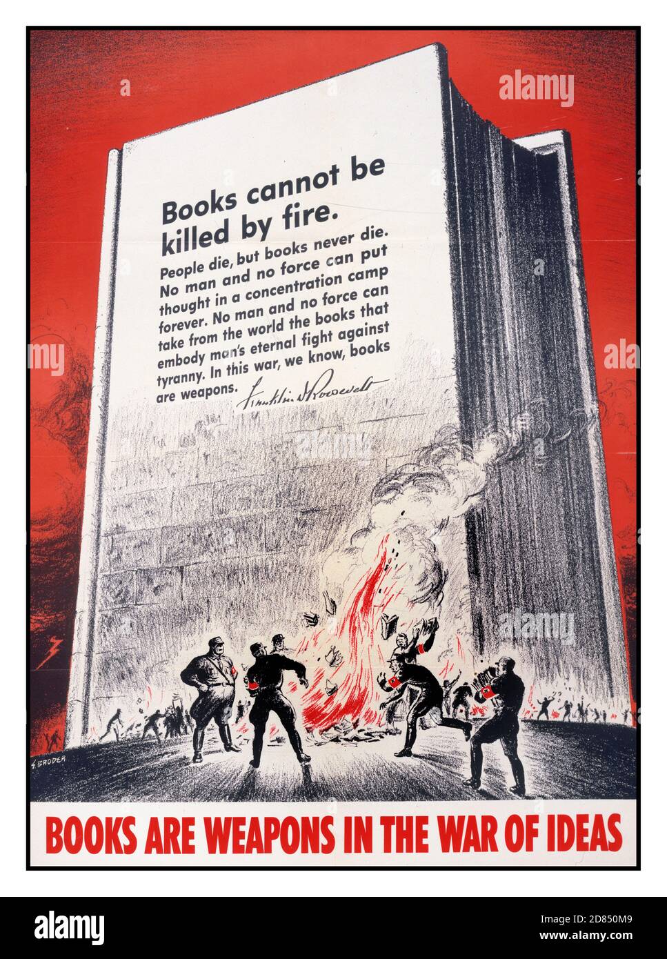 Vintage 1940’s USA Propaganda WW2 Poster ‘Books are weapons in the war of ideas’  S. Broder. Poster showing Nazis burning books, with quotation by Franklin D. Roosevelt, 'Books cannot be killed by fire ....' [Washington, D.C.] : U.S. Government Printing Office, 1942.  (poster) : color. Stock Photo