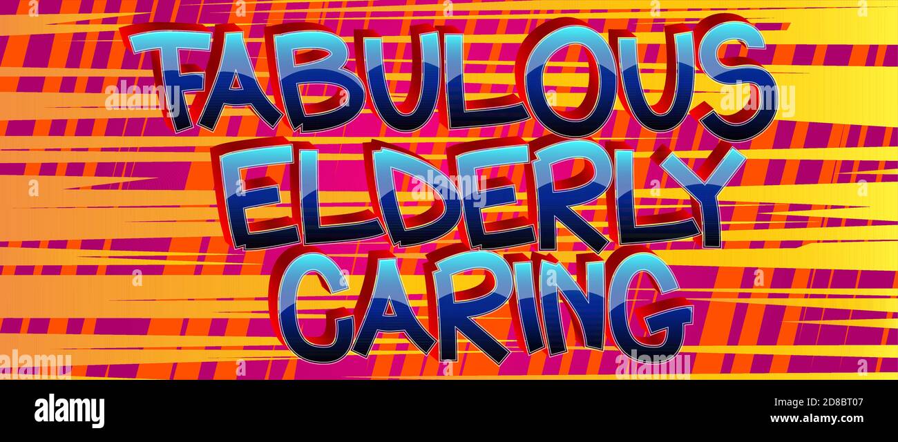 Fabulous Elderly Caring Comic book style cartoon words on abstract Fabulous Elderly Caring Comic book style cartoon words on abstract
