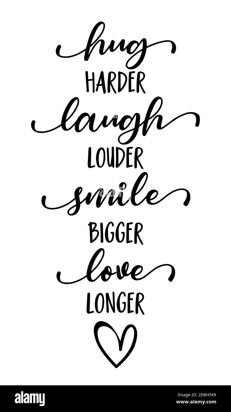 Hug harder, Laugh louder, Smile bigger, Love longer - Hand drawn lettering quote. Vector illustration. Good for scrap booking, posters, textiles, gift Stock Vector