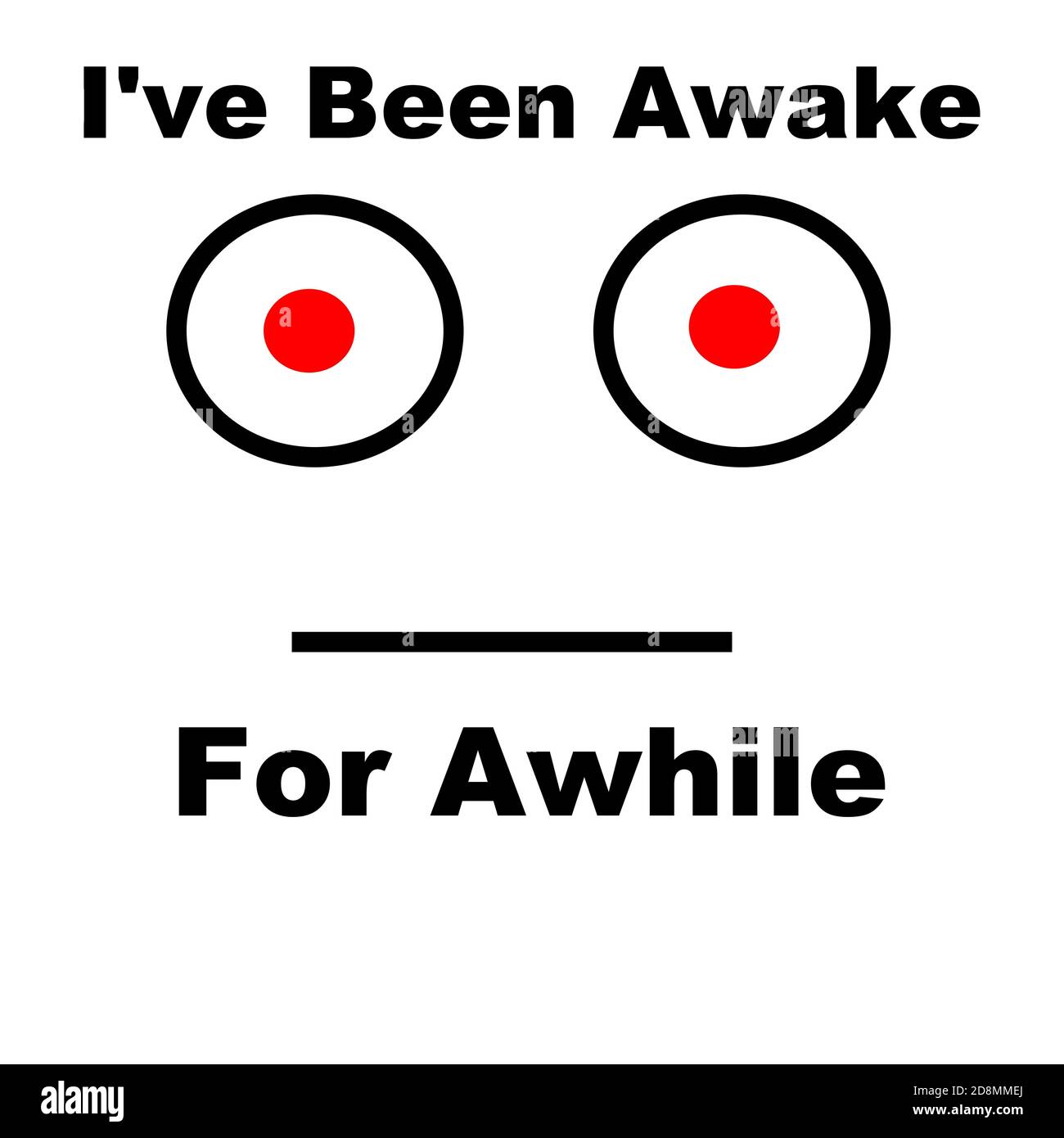 Cartoon face with frown and message I've been awake for awhile. Stock Photo