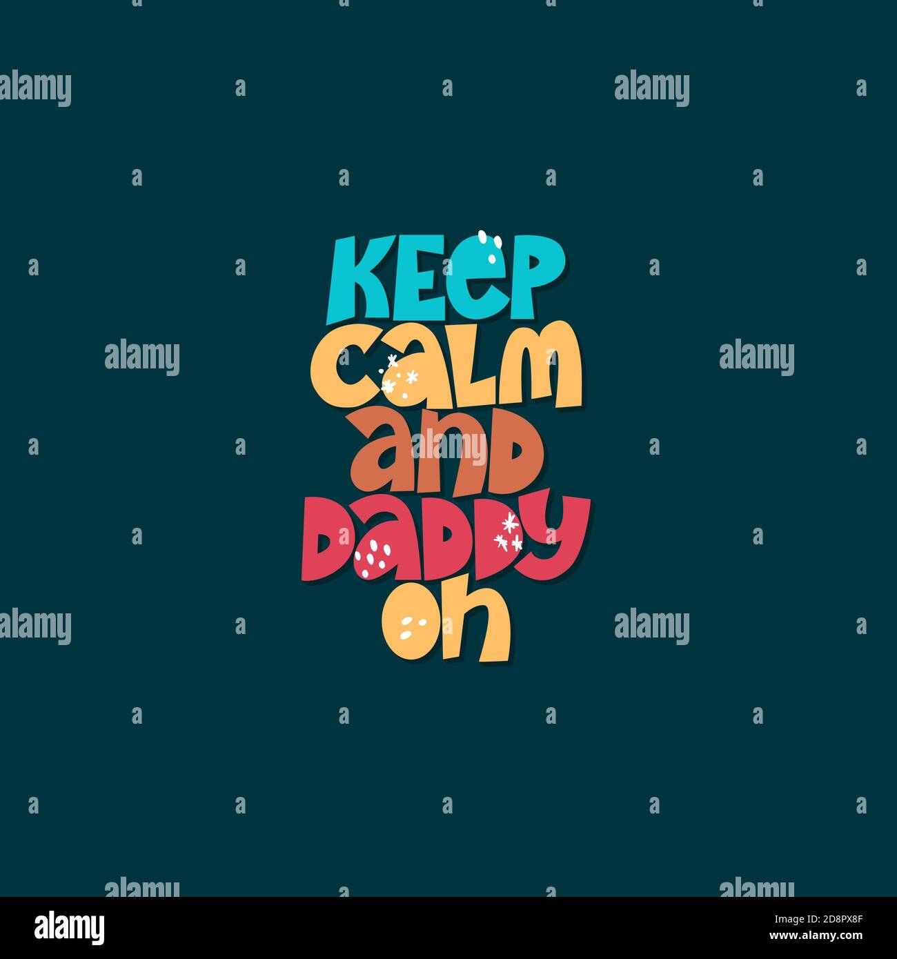 Keep calm and daddy on. Bright lettering quote on the dark background. Typography phrase for a gift card, banner, badge, poster, print, label. Stock Vector