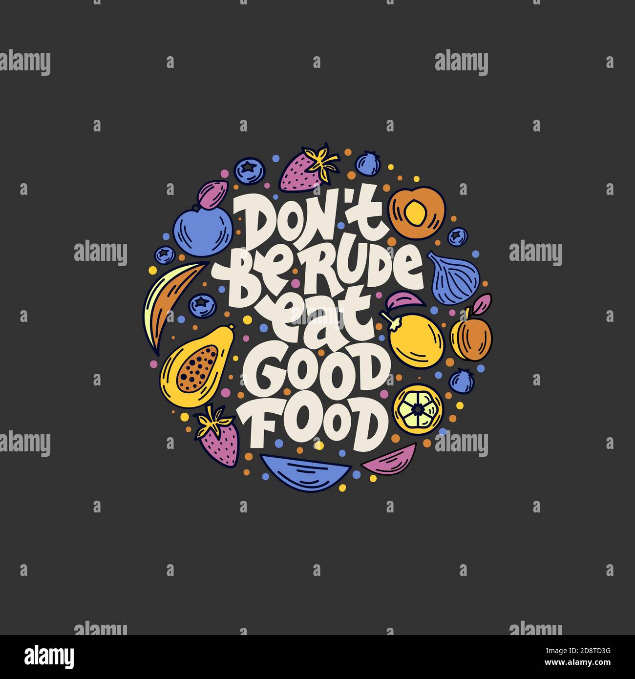 Don't be rude eat good food. Hand-drawn lettering color quote on the dark background. Inspiring phrase about healthy food. For poster, banner, print. Stock Vector
