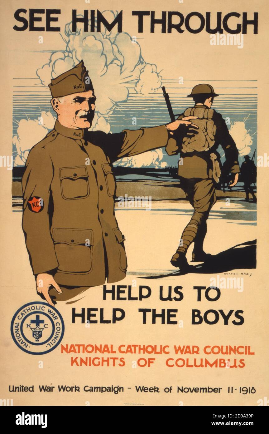 1918 , USA : American  advertising propaganda poster for the  religious movement KNIGHTS OF COLUMBUS , illustration by painter Burton RICE  .  Poster showing a man in Knights of Columbus uniform gesturing toward soldiers in battle. ' See him through . Help us to help the boys ' - WORLD WAR I - WWI - PRIMA GUERRA MONDIALE - Grande Guerra - Great War - foto storiche  storica - locandina - poster - engraving - incisione - illustration - illustrazione - USA - HISTORY PHOTOS - patria - patriottismo - RELIGIONE CATTOLICA e CRISTIANA - CATHOLIC and CHRISTIAN RELIGION  - manifesto - AFFICHE  - fanatis Stock Photo