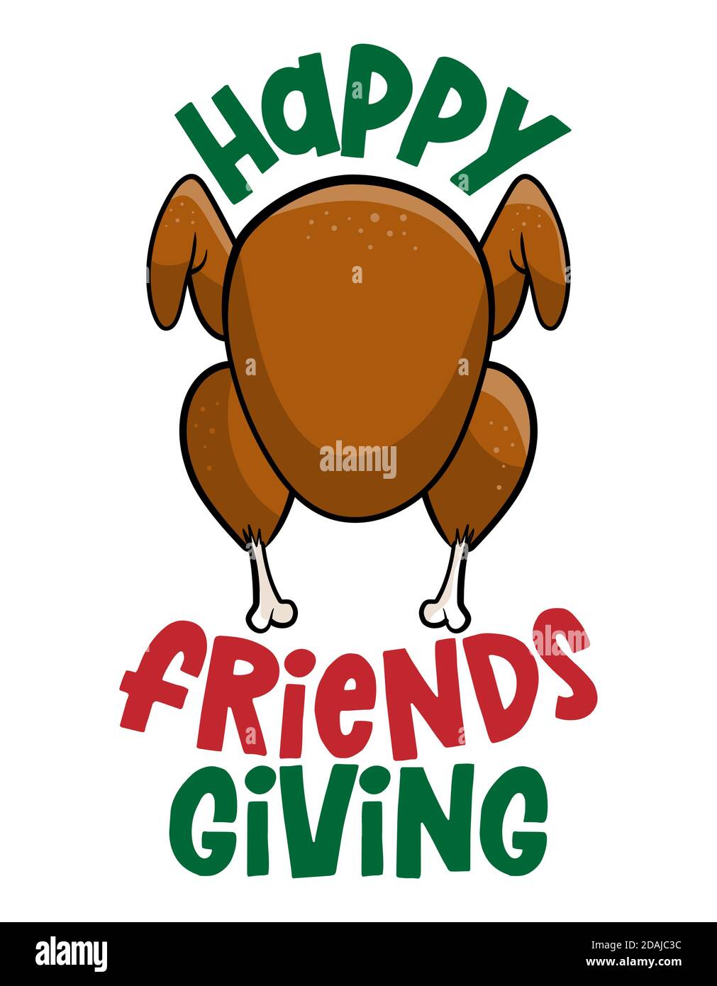 Happy Friends Giving Thanksgiving Funny Christmas Text With Cartoon Roasted Turkey Calligraphy Phrase For Xmas Good For T Shirt Mug Greetings Stock Vector Image Art Alamy