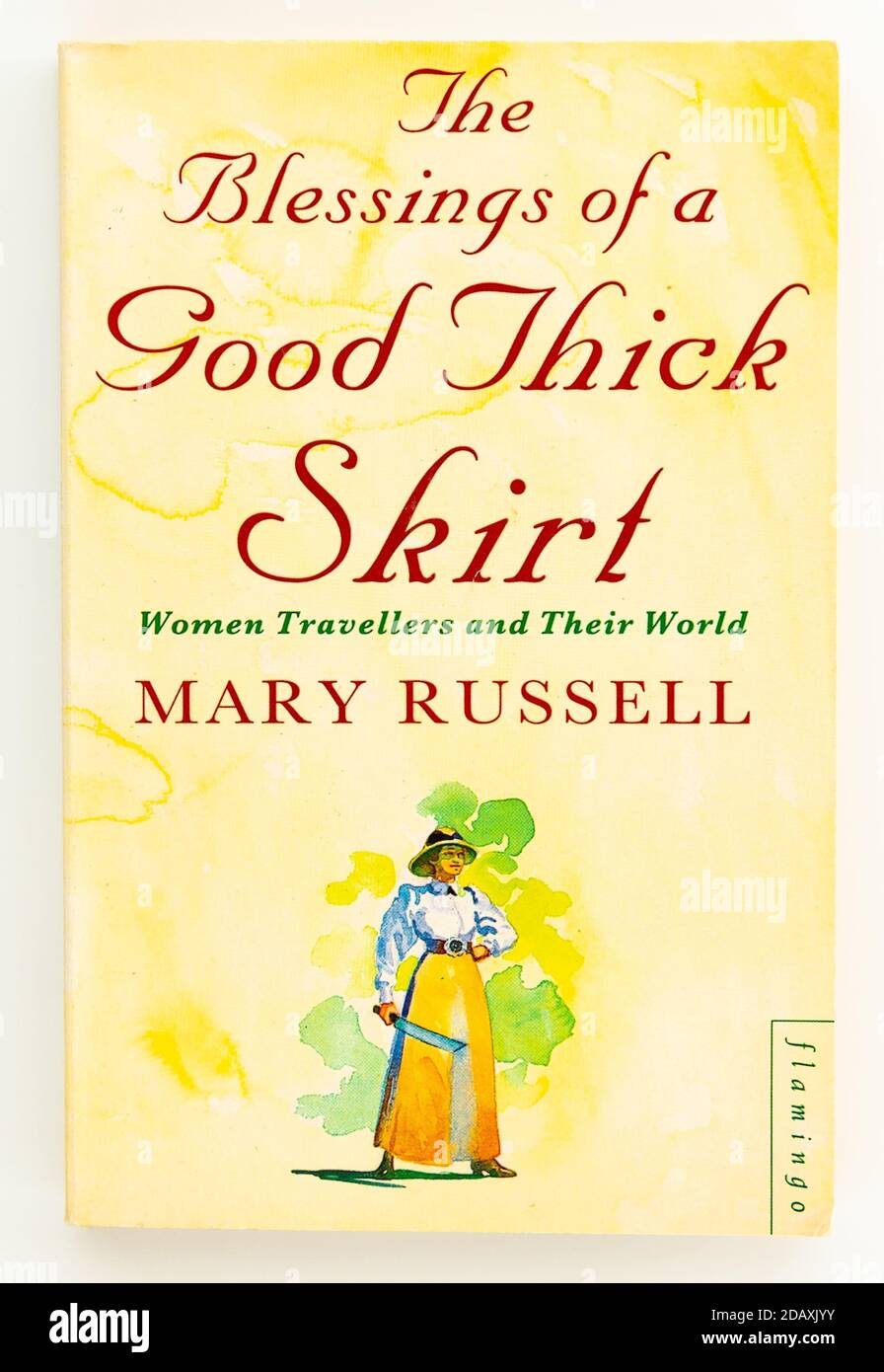 The Blessings of a Good Thick Skirt Women Travellers and Their World by Mary Russell Stock Photo