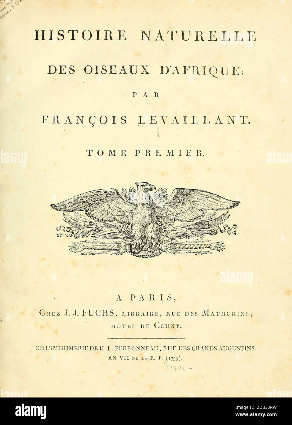 Title page of the Book Histoire naturelle des oiseaux d'Afrique [Natural History of birds of Africa] by Le Vaillant, François, 1753-1824; Publish in Paris by Chez J.J. Fuchs, libraire .1799 Stock Photo