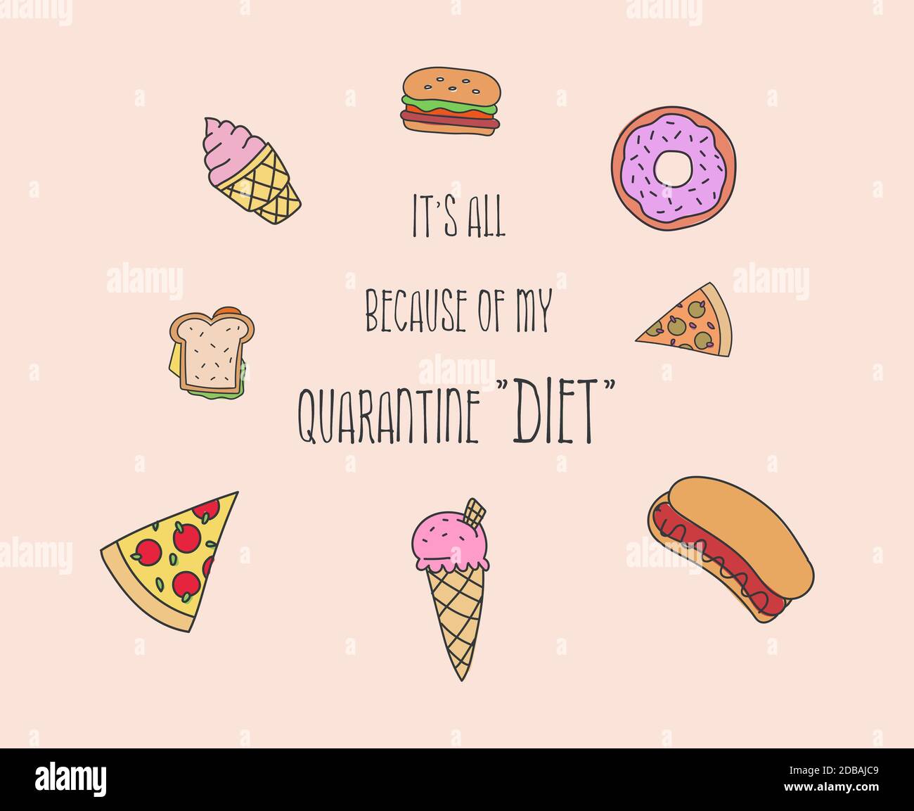 It's all because of my quarantine 'diet'. Funny excuse quote, fast food set, droll text art cartoon illustration. Home isolation high calorie nutritio Stock Photo