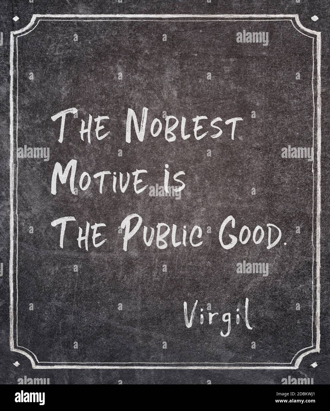 The noblest motive is the public good - ancient Roman philosopher and poet Virgil quote written on framed chalkboard Stock Photo