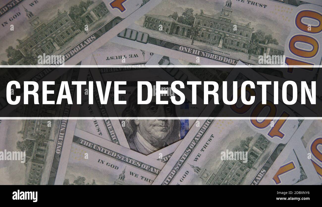 Creative destruction text Concept Closeup. American Dollars Cash Money