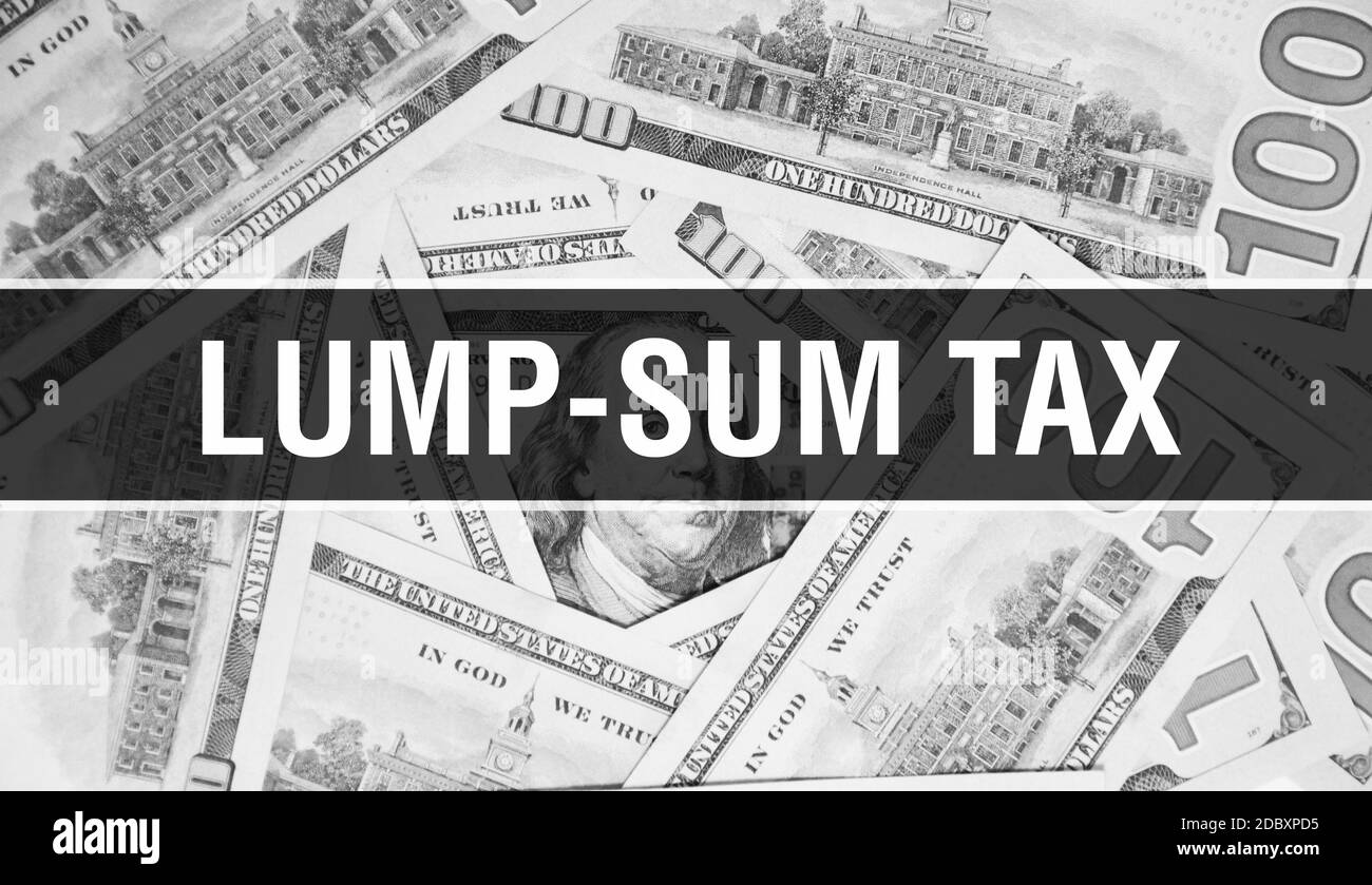 Lump-sum tax text Concept Closeup. American Dollars Cash Money,3D rendering. Lump-sum tax at Dollar Banknote. Financial USA money banknote Commercial Stock Photo