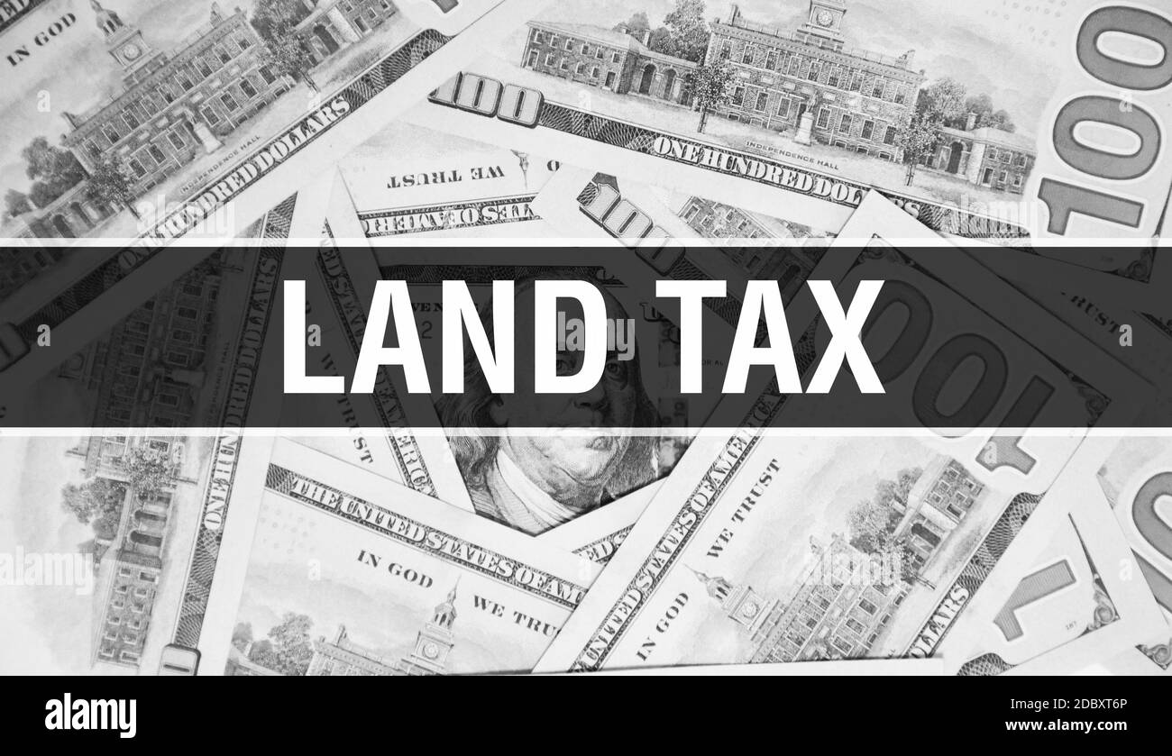 Land tax text Concept Closeup. American Dollars Cash Money,3D rendering