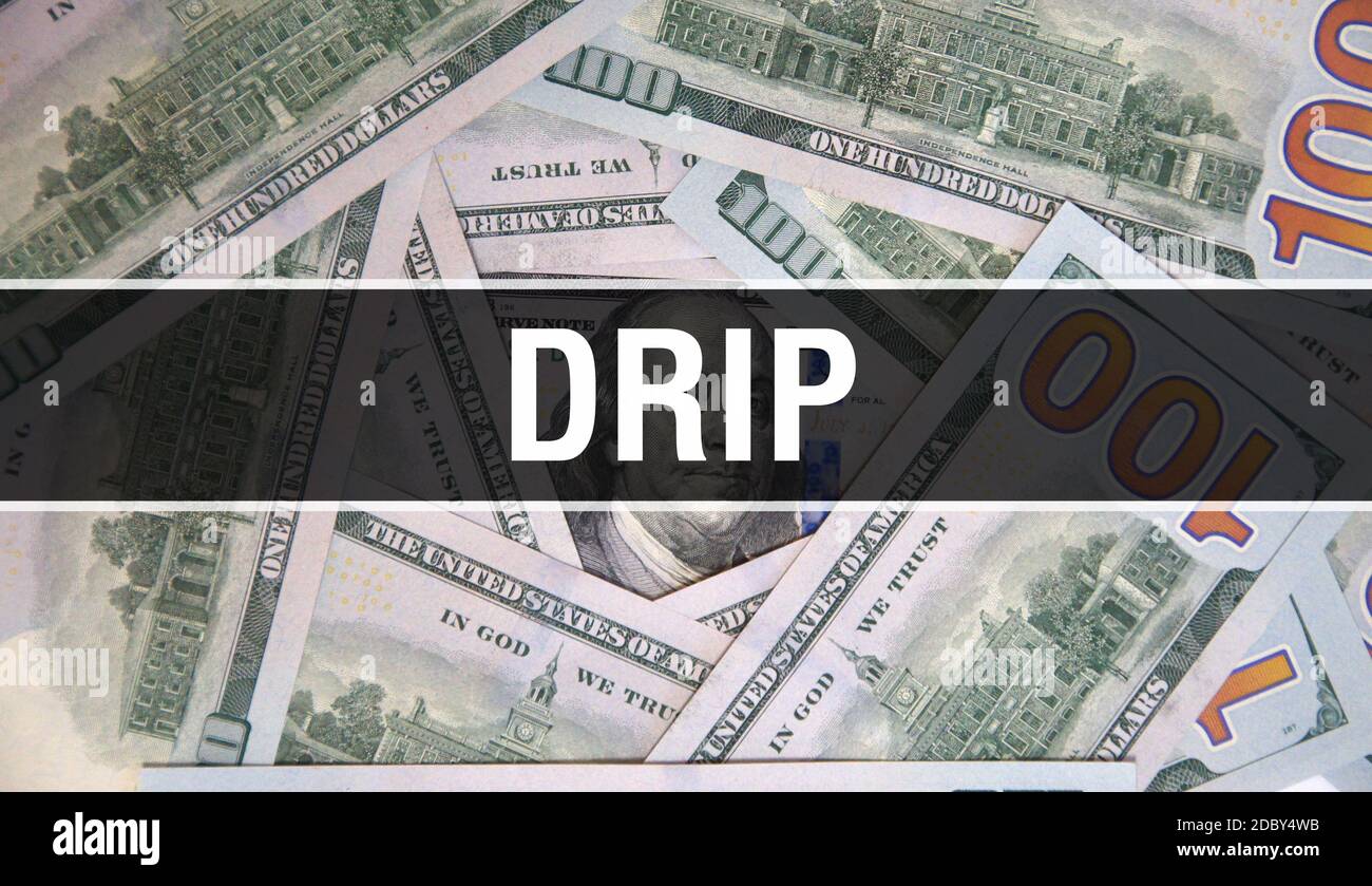DRIP text Concept Closeup. American Dollars Cash Money,3D rendering