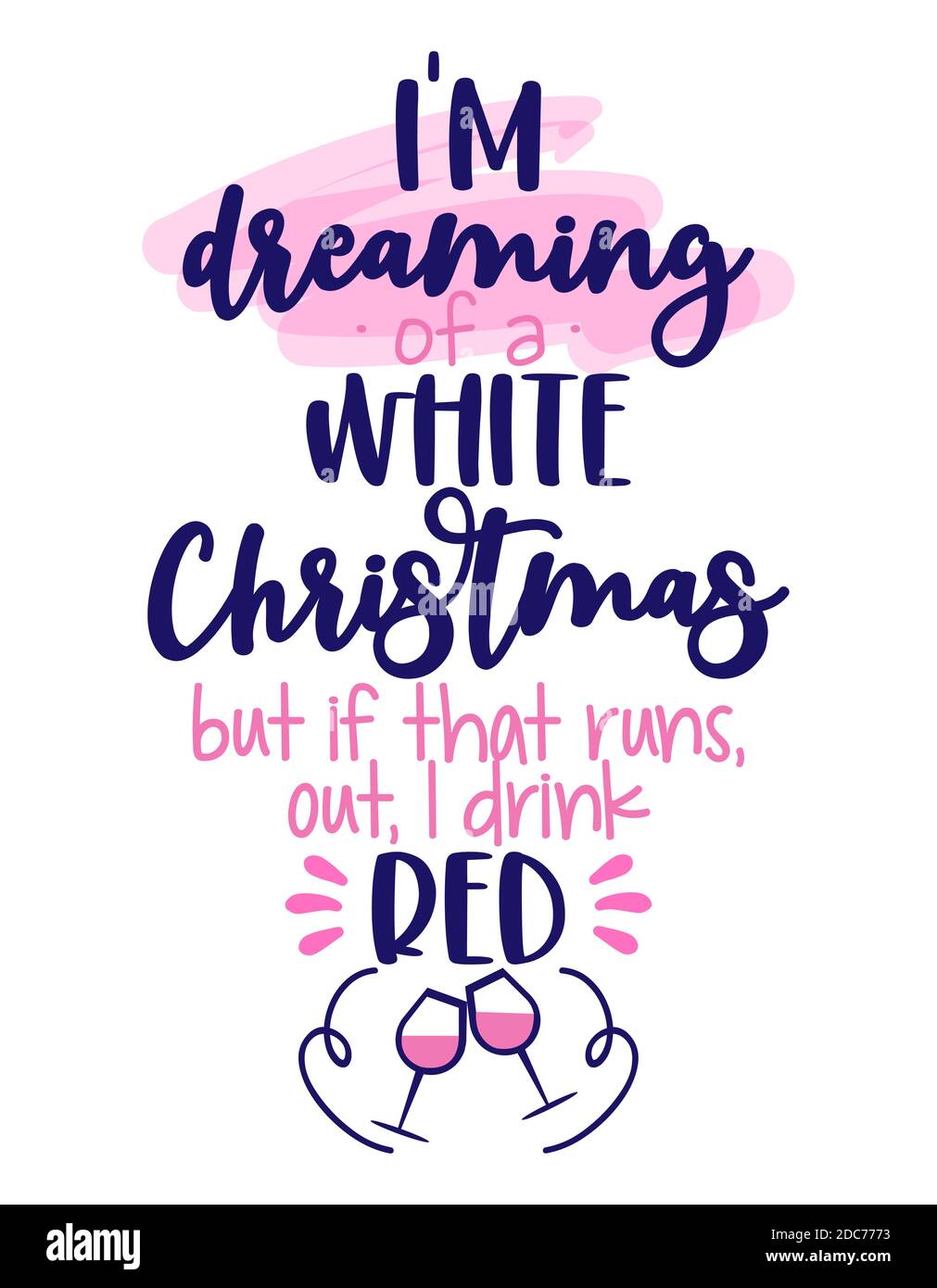 I am dreaming of a white Christmas, but if that runs out, I drink red - Phrase for Christmas Cheers. Good for t-shirt, mug, scrap booking, gift, print Stock Vector