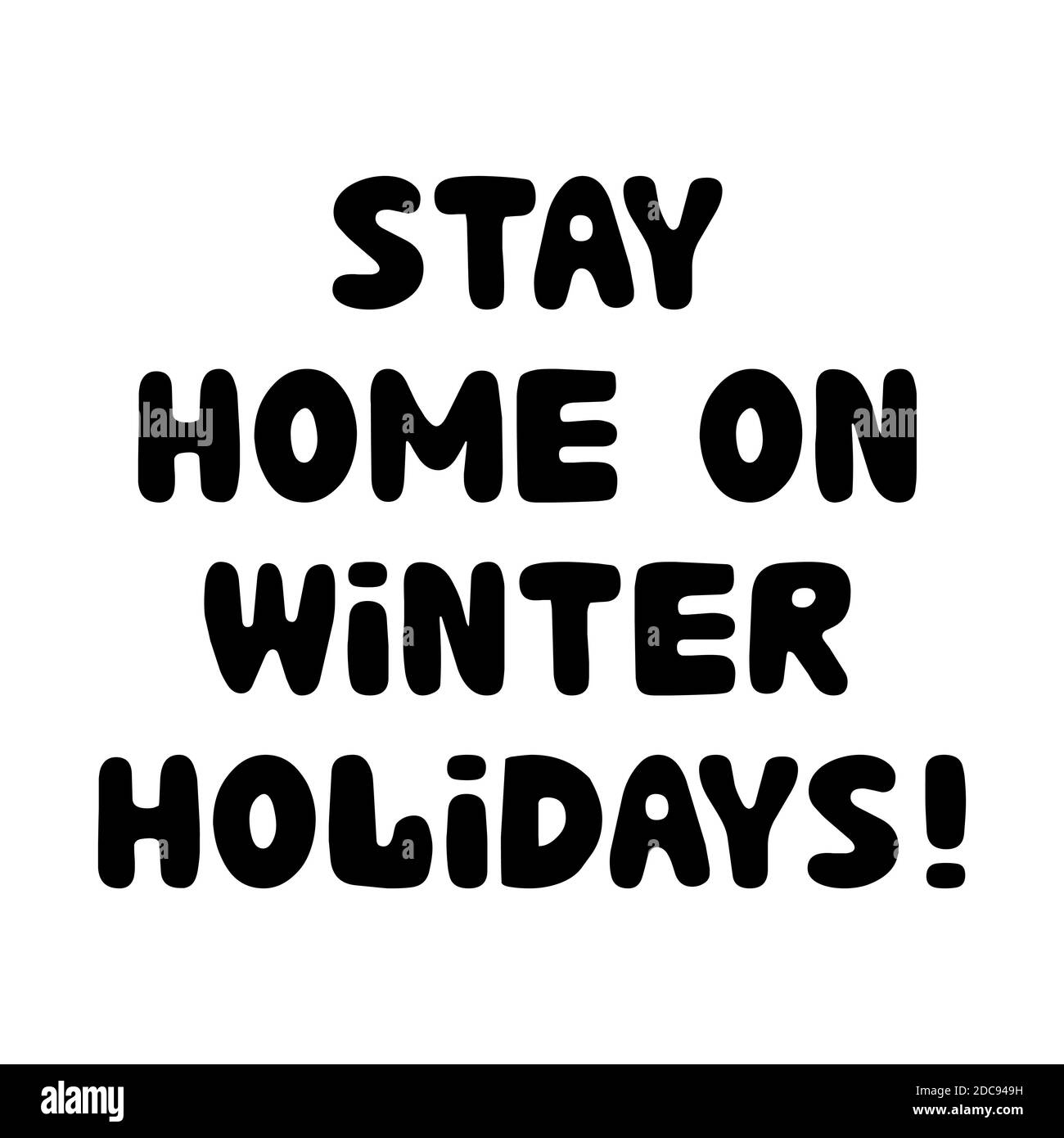 Stay home on winter holidays, hand drawn lettering isolated on white. Stock Vector