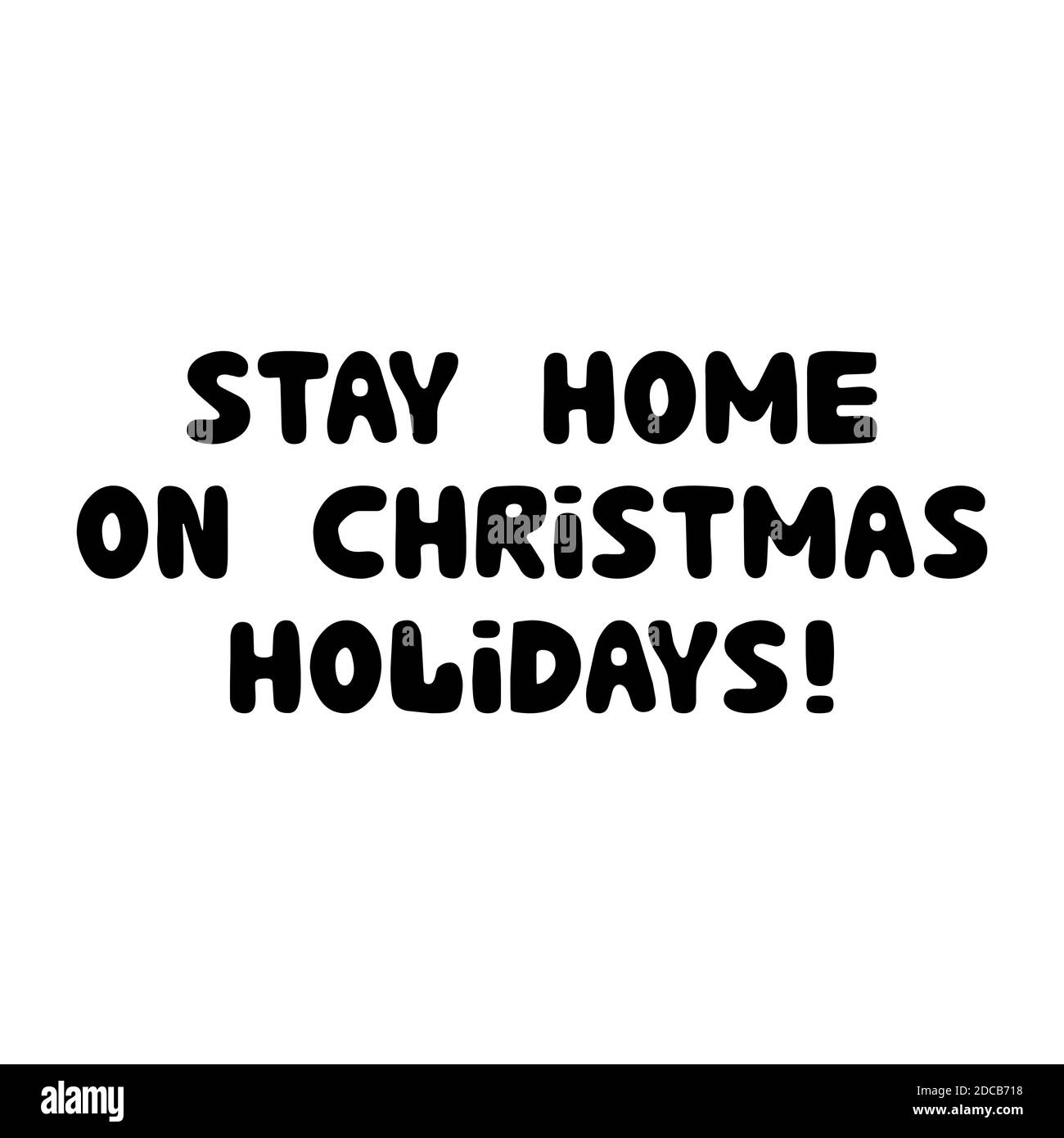 Stay home on Christmas holidays, handwritten lettering isolated on white Stock Vector