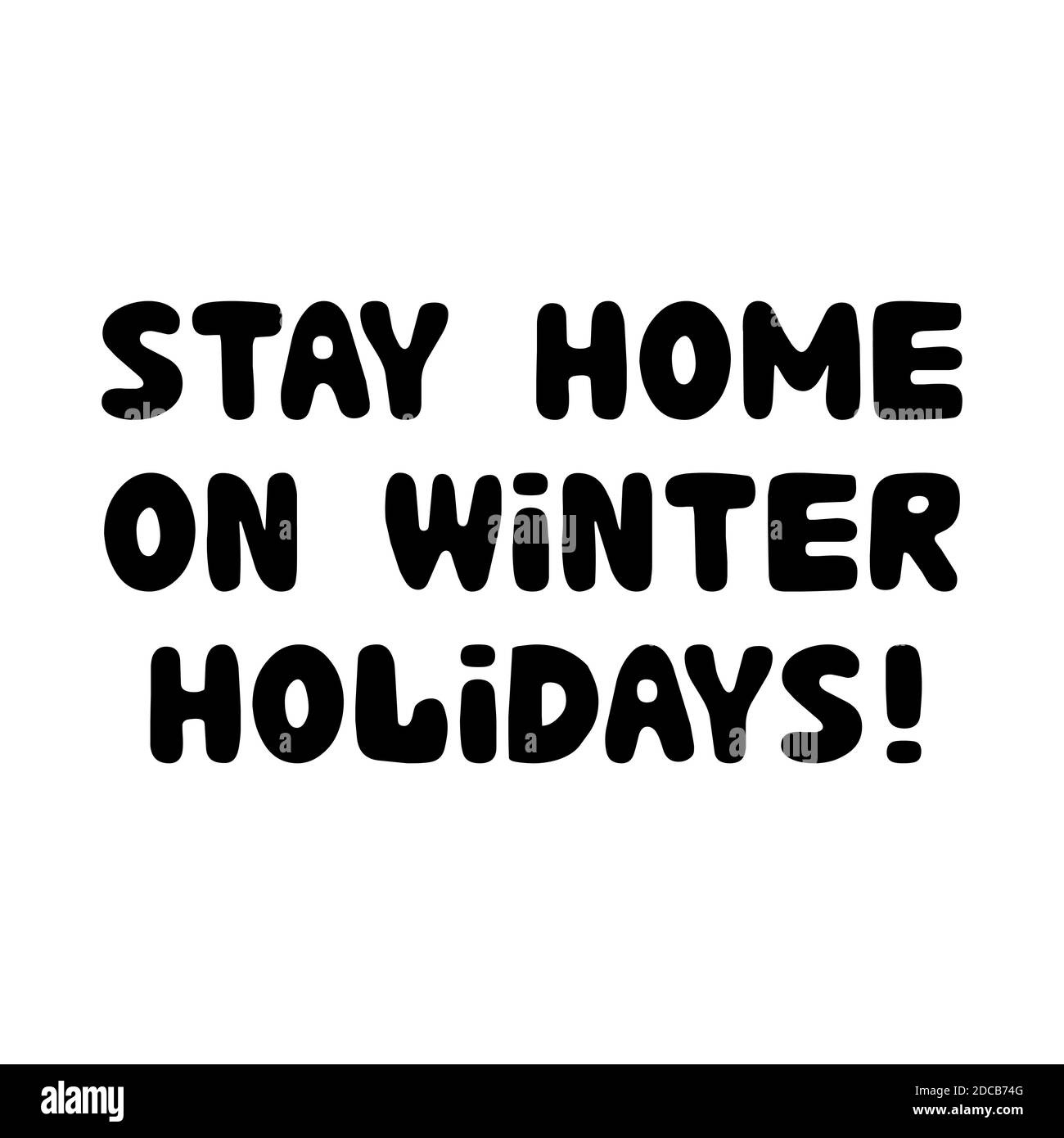 Stay home on winter holidays, hand drawn lettering isolated on white Stock Vector