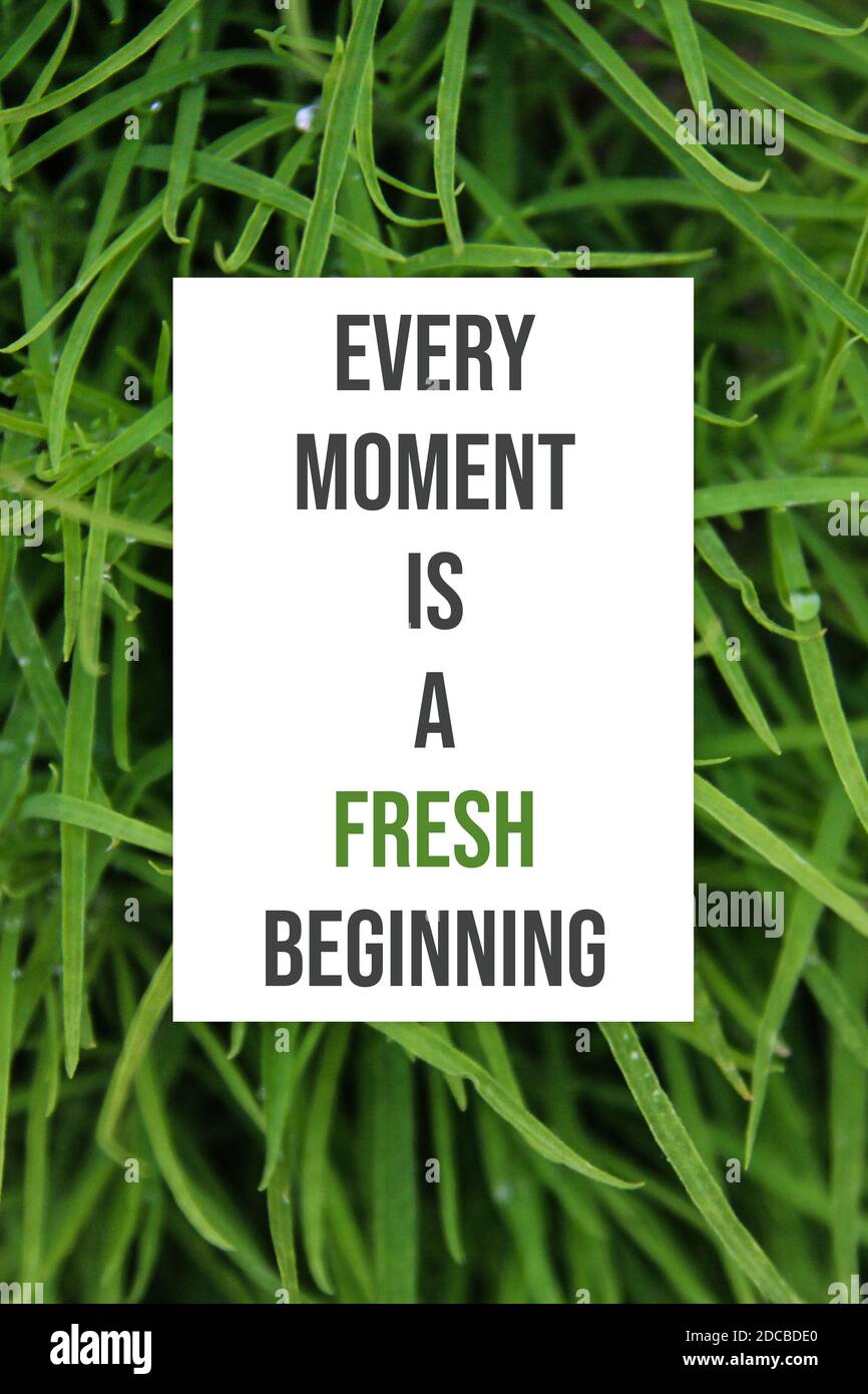 Every moment is a fresh beginning motivational quotes poster Stock Photo