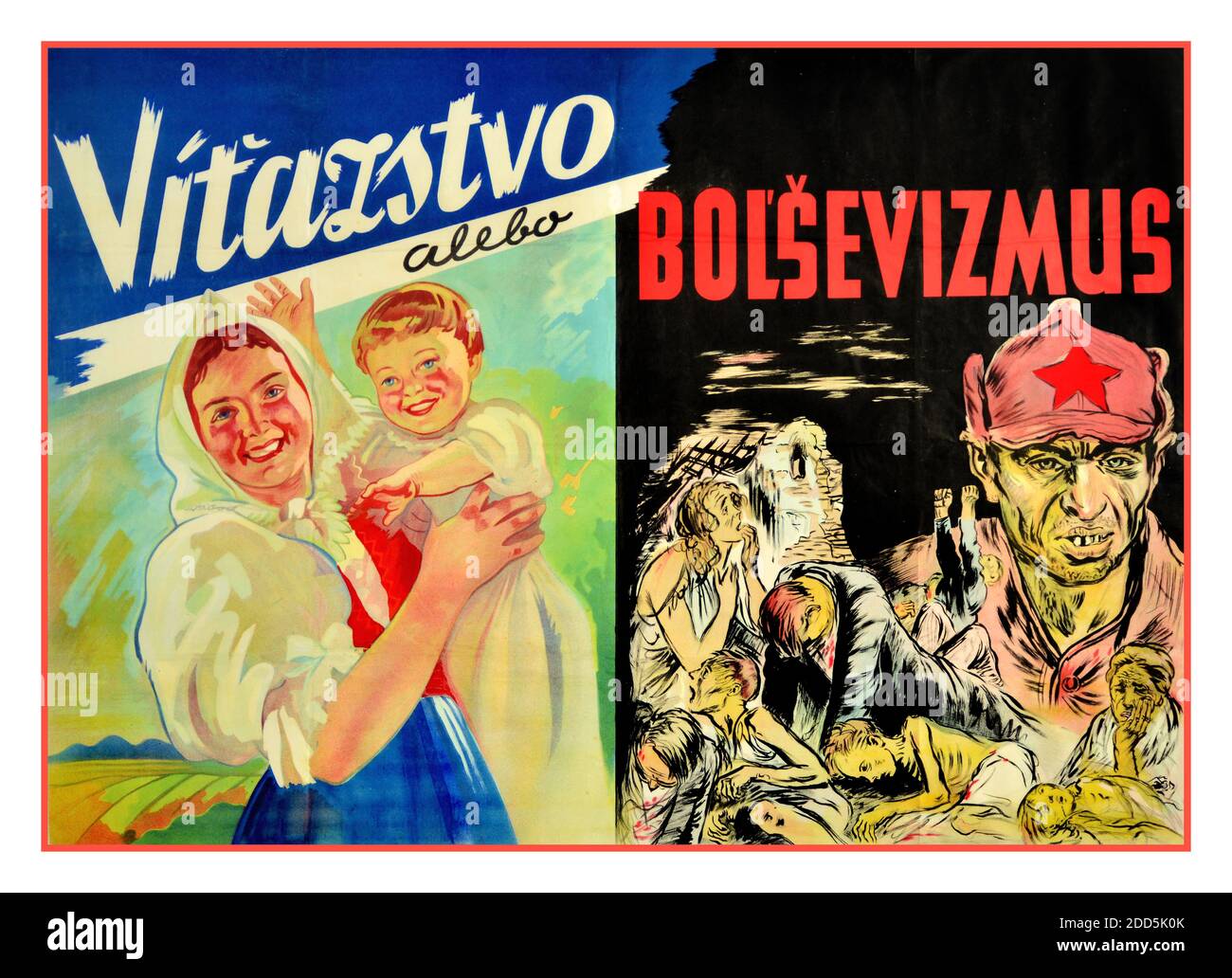 Vintage Nazi WW2 Propaganda Poster issued during the Second World War in the Slovak Republic -“ Vitazstvo Albo Bolsevizmus”   ‘Victory or Bolshevism’. Poster split in two parts - left shows smiling mother and child captioned ‘Victory’ above The right side shows destroyed village with Red Army soldier & hat with red star and captioned Bolshevism above. (Operation Barbarossa) Goebbels Propaganda Minister Stock Photo