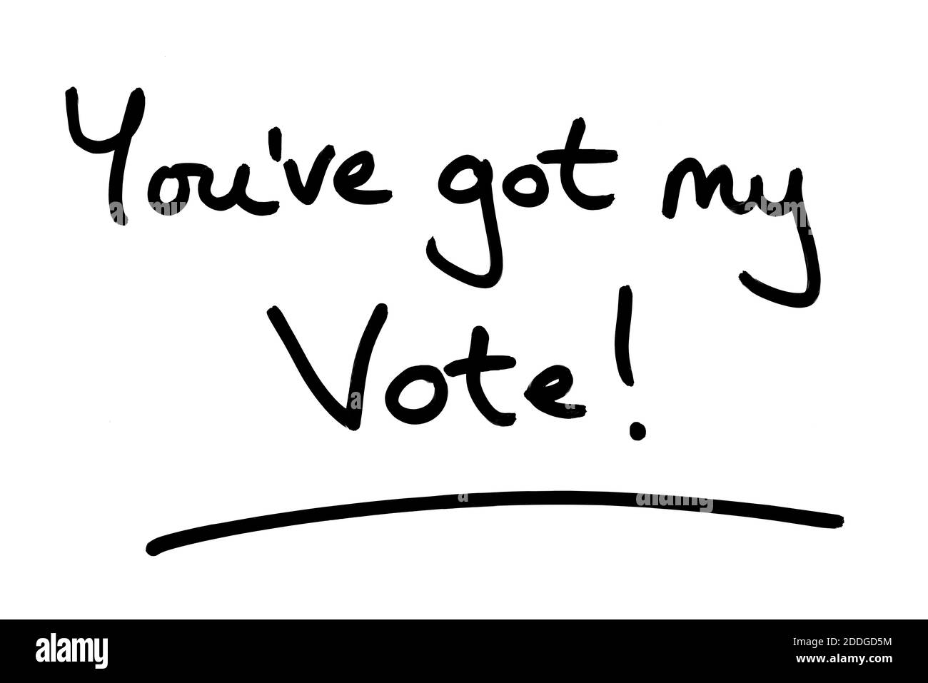 Youve got my Vote! hnadwritten on a white background. Stock Photo