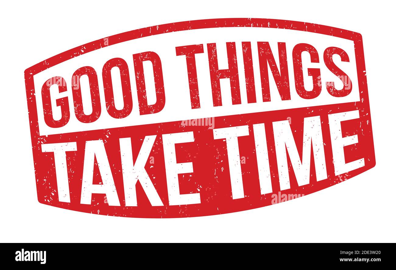 Good things take time sign or stamp on white background, vector illustration Stock Vector