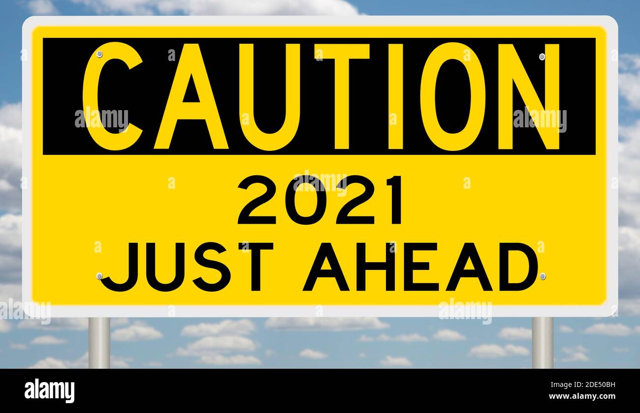 Caution sign 2021 JUST AHEAD Stock Photo - Alamy