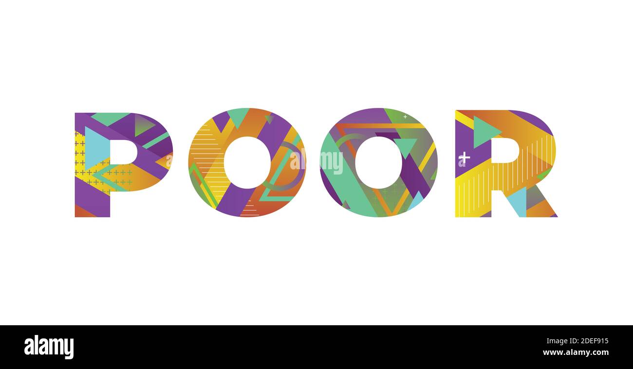 The word POOR concept written in colorful retro shapes and colors