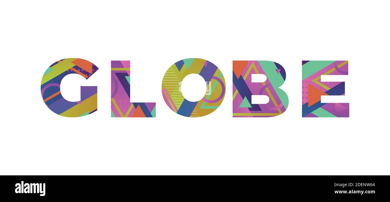 The word GLOBE concept written in colorful retro shapes and colors illustration. Stock Photo