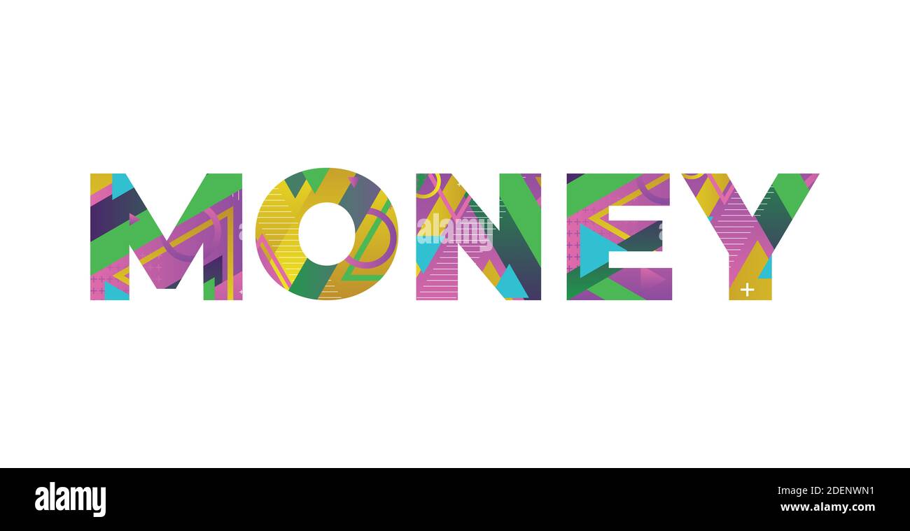 The word MONEY concept written in colorful retro shapes and colors illustration Stock Photo Alamy